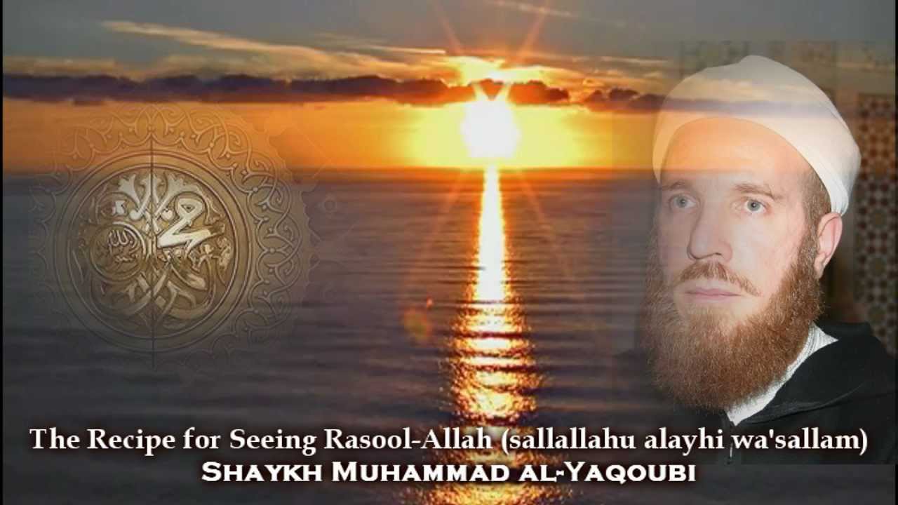 The Recipe for Seeing Rasool-Allah ﷺ - Shaykh Muhammad al-Yaqoubi