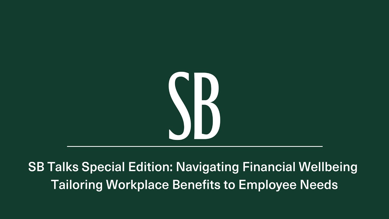 SB Talks Special Edition: Navigating Financial Wellbeing for Employees