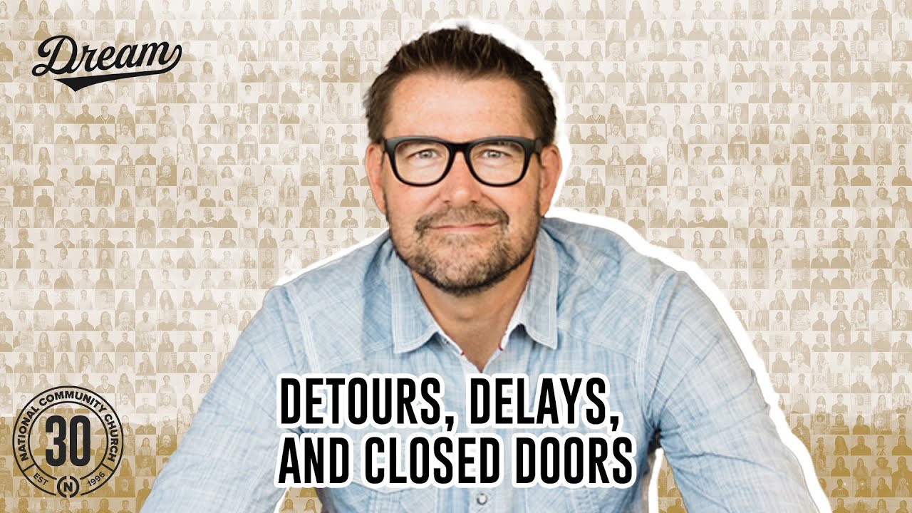 Detours, Delays, and Closed Doors - Dr. Mark Batterson