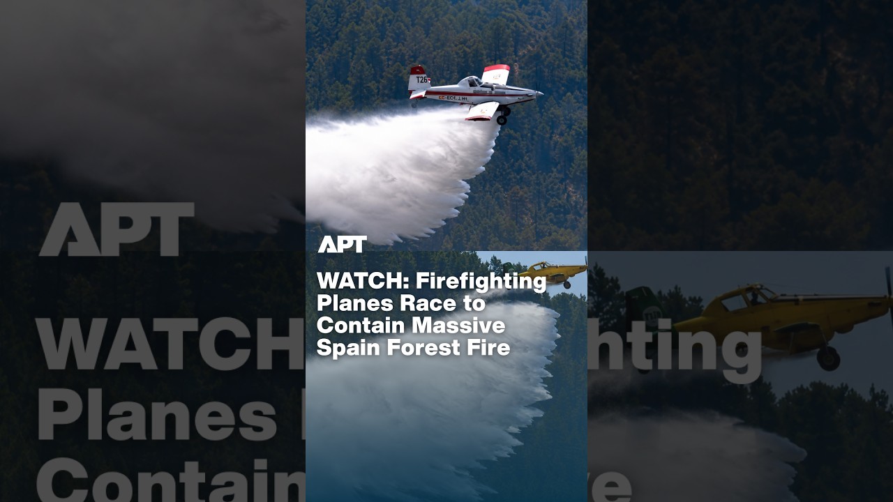 WATCH: Water Bombers Take Flight Against Massive Spain Forest Fire | APT
