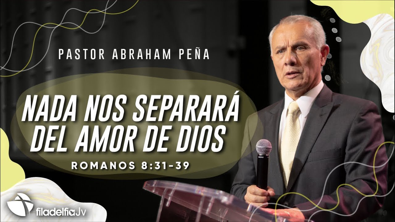 Nada nos separará del amor de Dios - Abraham Peña - 07 Agosto 2022