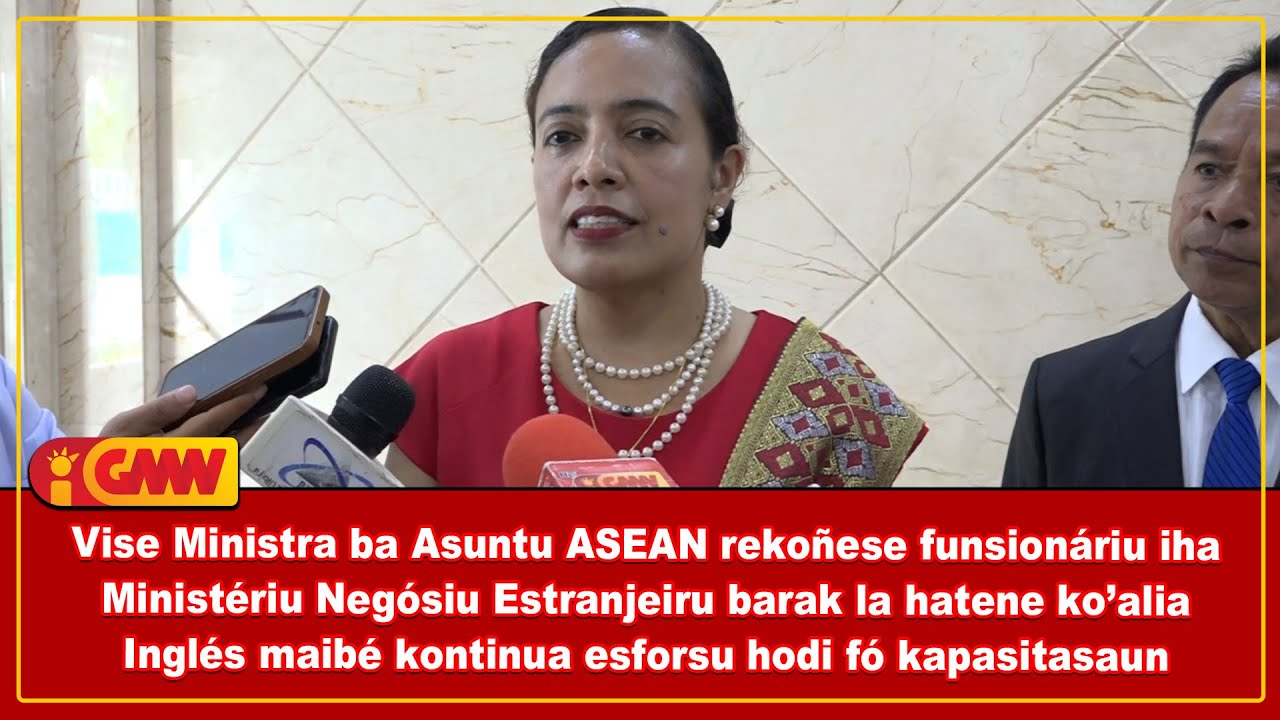 Vise Ministra ba Asuntu ASEAN rekoñese funsionáriu iha MNEC barak lahatene ko’alia Inglés