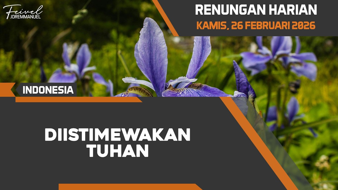 Diistimewakan Tuhan | Renungan Harian Kamis, 26 Februari 2026