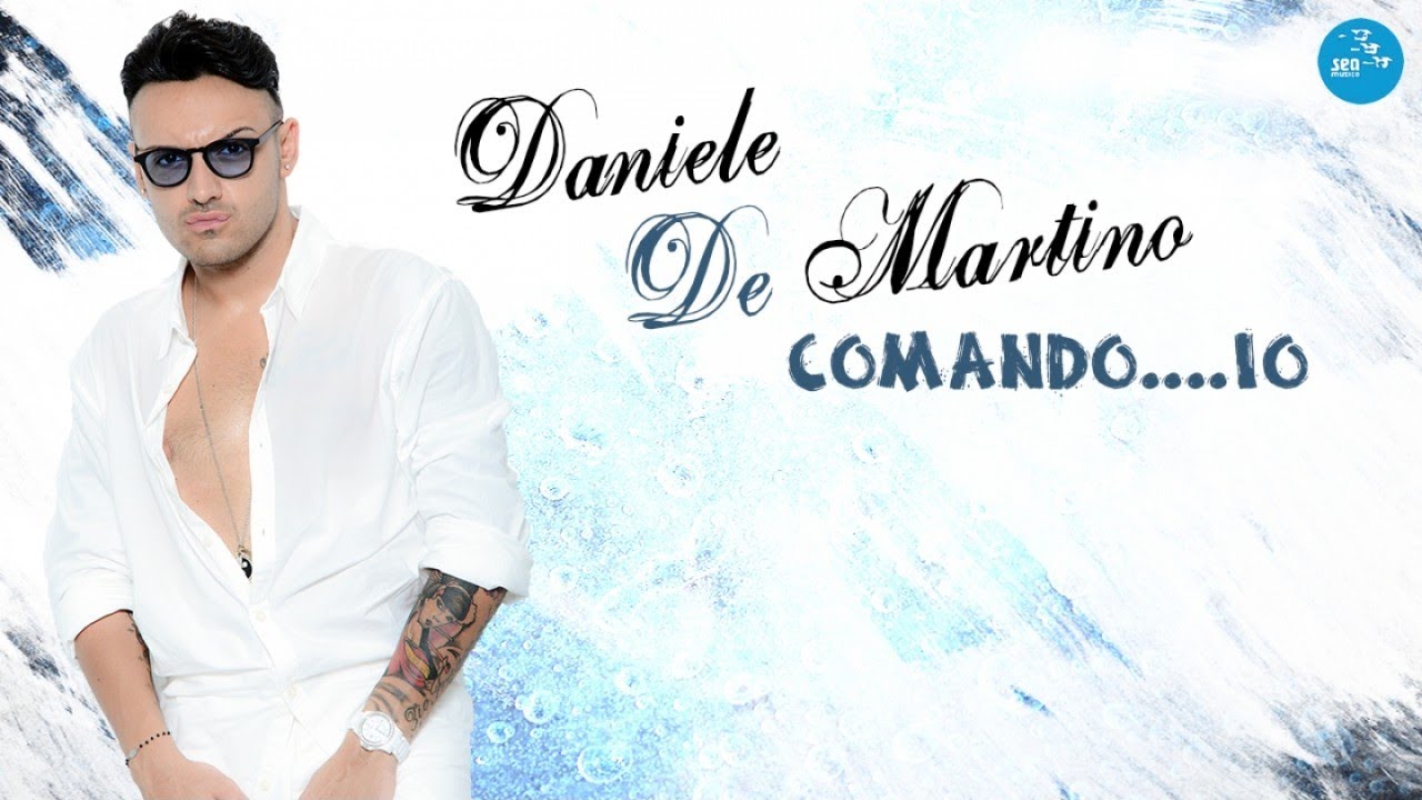 Daniele De Martino - Comando io - Official Seamusica