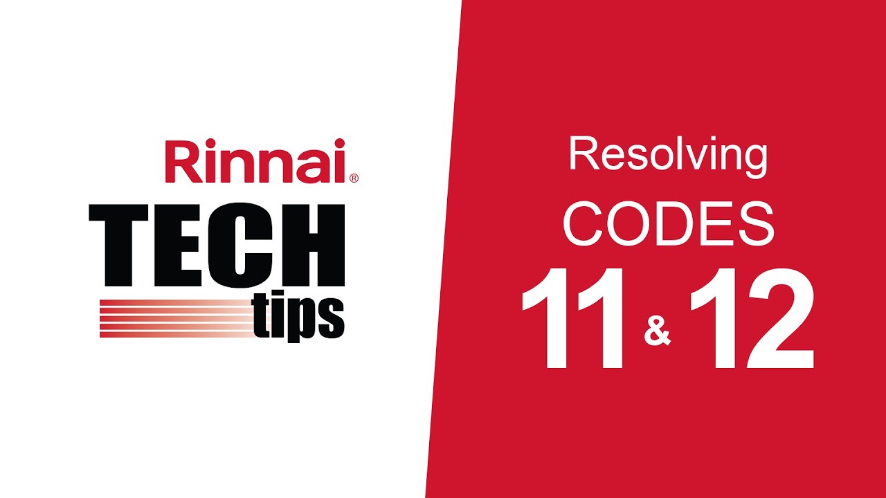 Resolving Codes 11 and 12 on a Rinnai Tankless Water Heater