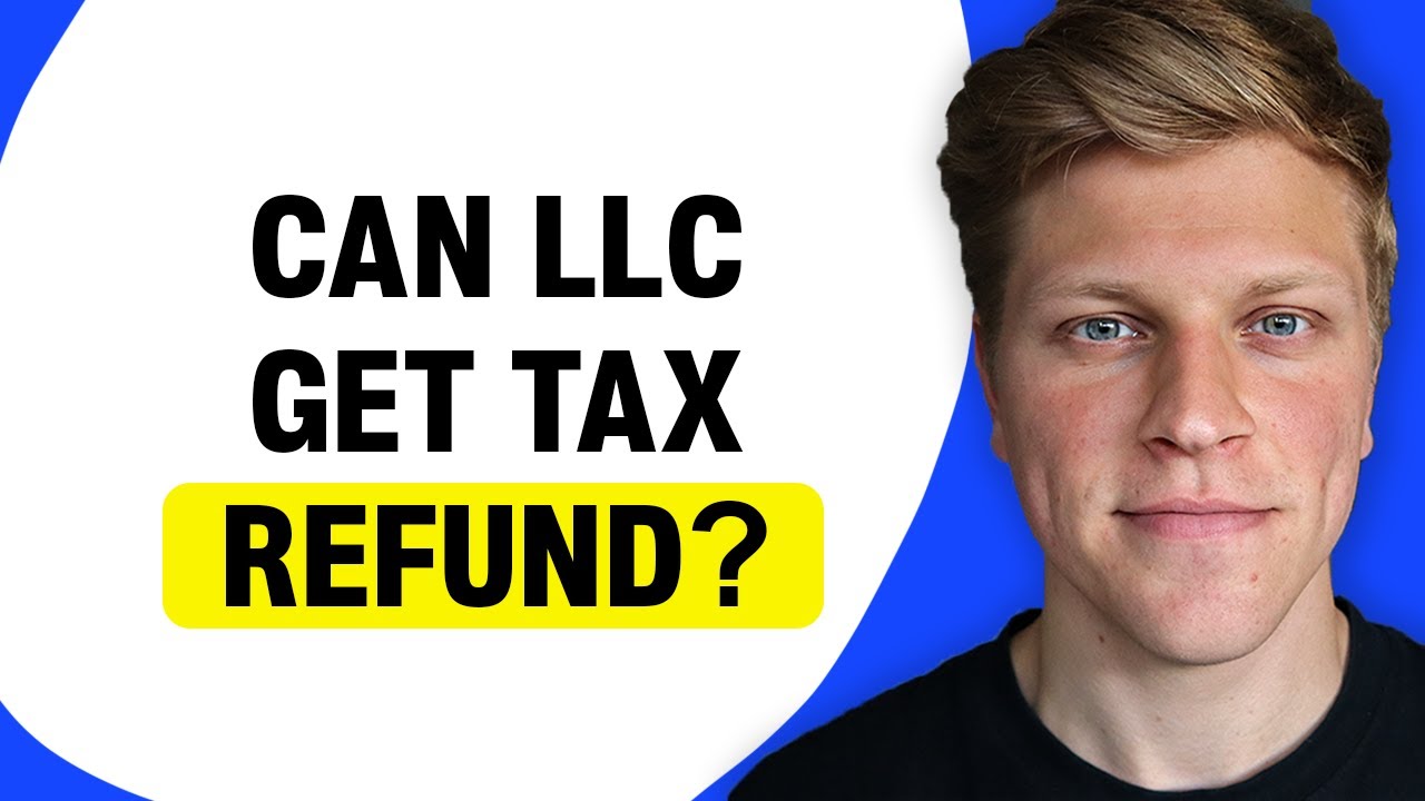 Can an LLC Get a Tax Refund?