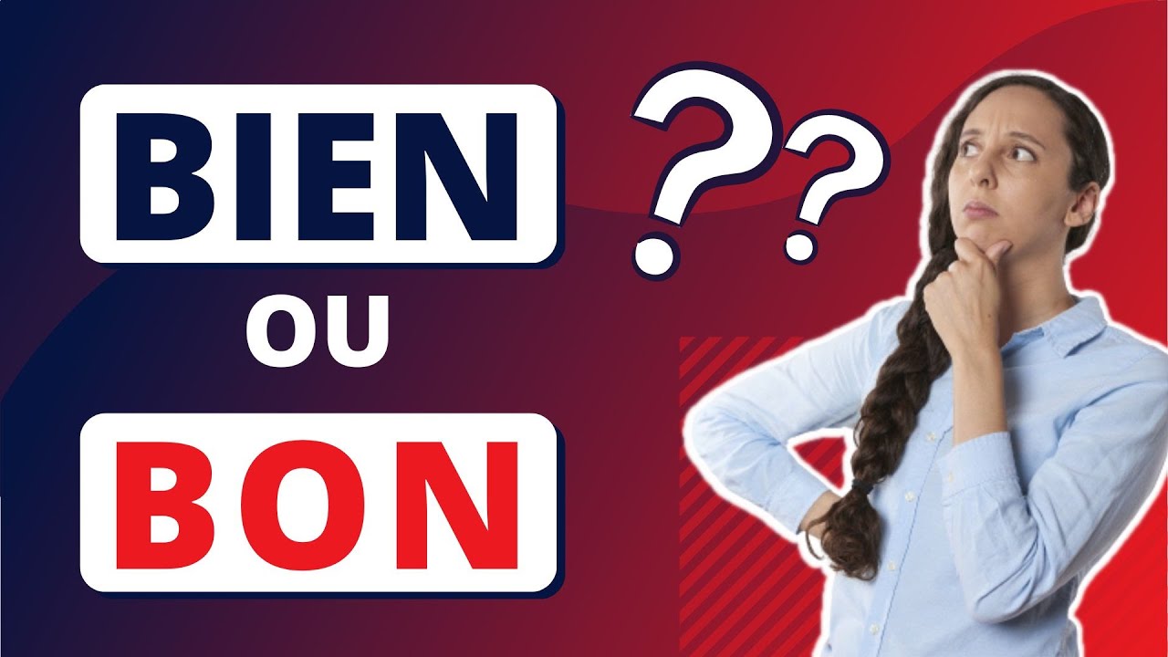 Différence entre BIEN et BON | Comment bien les choisir ? 🤔