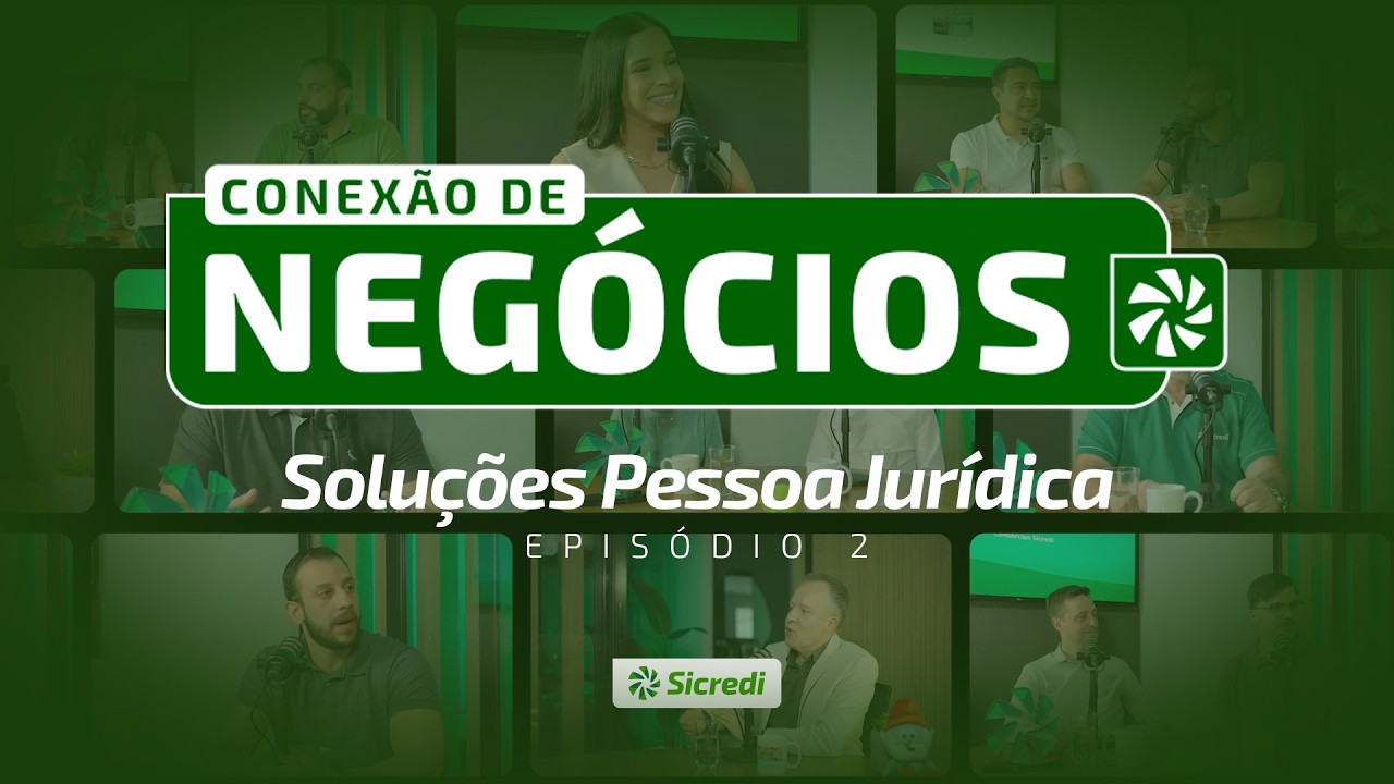 Conexões de Negócios | Episódio 2: Soluções PJ Sicredi