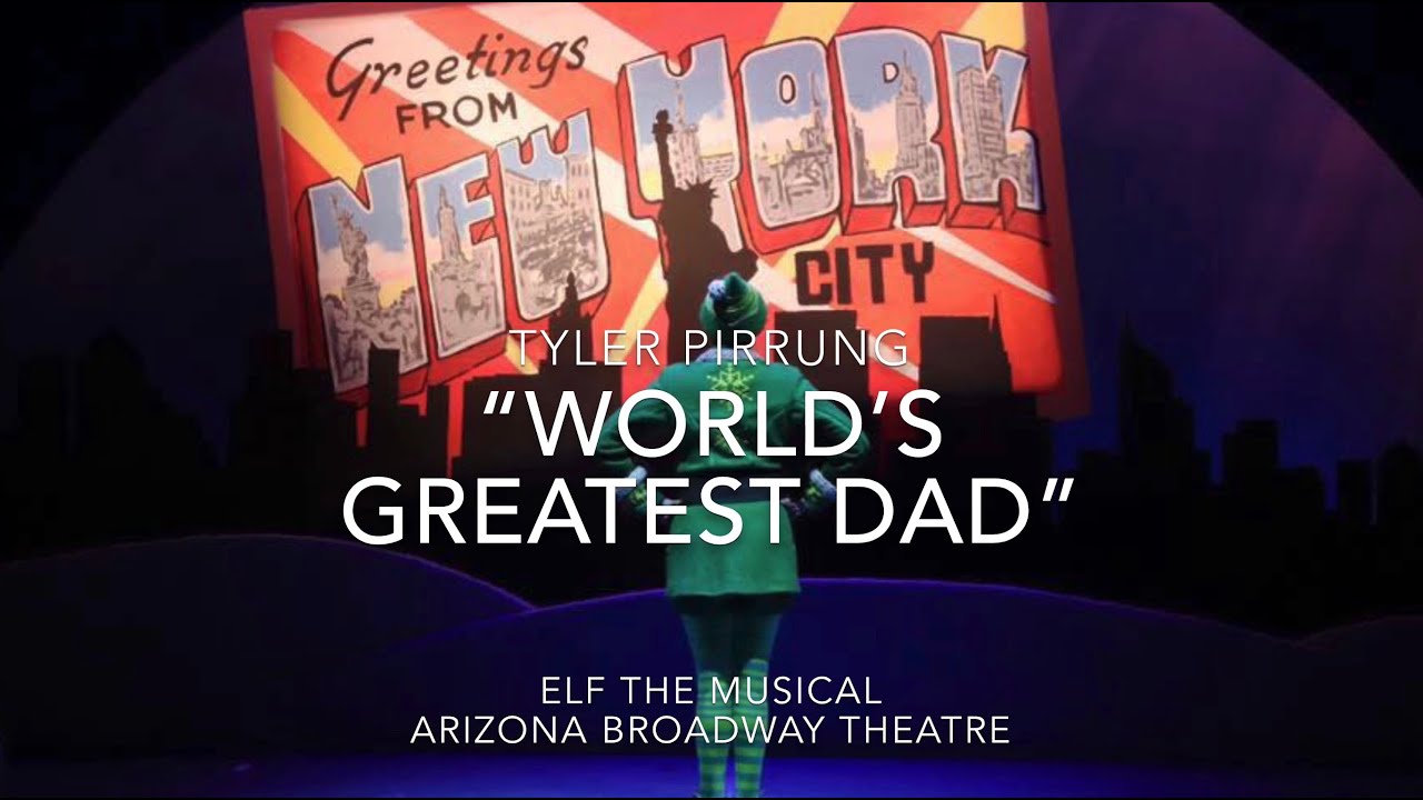 Tyler Pirrung - “World’s Greatest Dad” from Elf the Musical