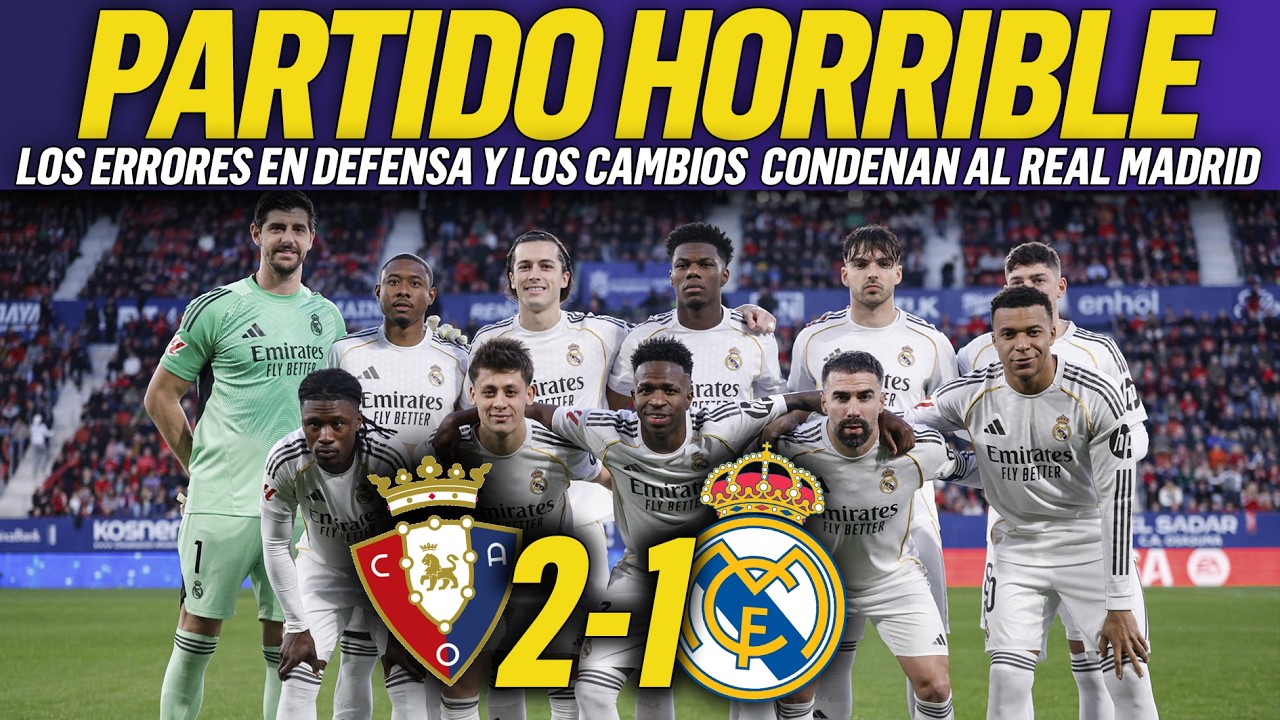 💥DERROTA DEL REAL MADRID: TRES PUNTOS A LA BASURA CONTRA OSASUNA