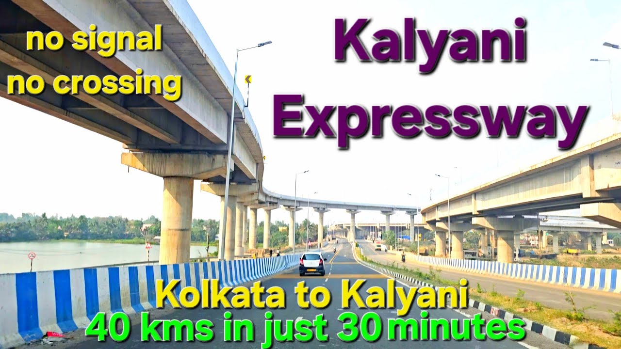 High-speed Kalyani Expressway / Kolkata to Kalyani in half an hour