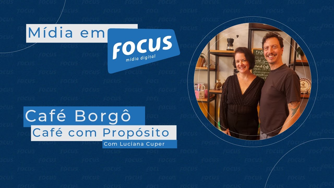 Mídia em Focus | Café Borgo: Café com Propósito