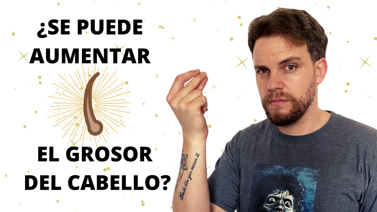 ¿SE PUEDE AUMENTAR EL GROSOR DEL CABELLO?