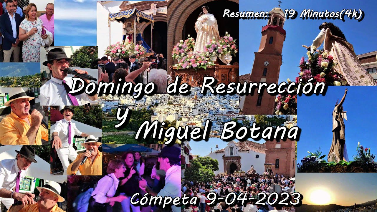 Domingo de Resurrección. y Miguel Botana.Cómpeta 9 de abril de 2023. Resumen: 19 Minutos.- (4k)