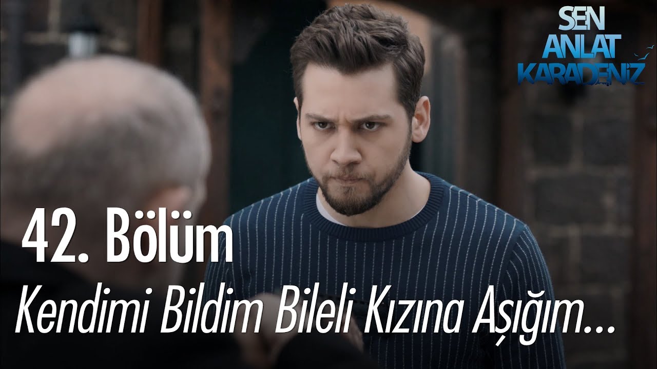 Kendimi bildim bileli kızına aşığım - Sen Anlat Karadeniz 42. Bölüm