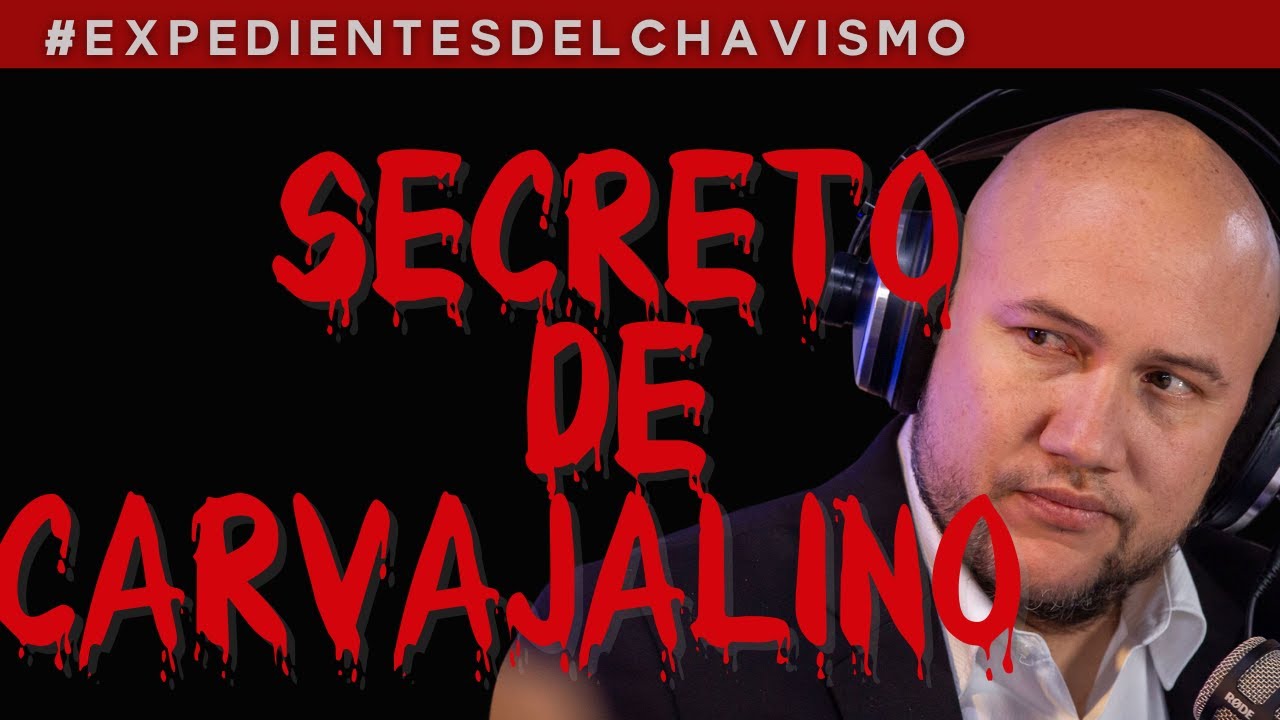 EL SECRETO DE CARVAJALINO  | EXPEDIENTES DEL CHAVISMO #pastillasdememoria