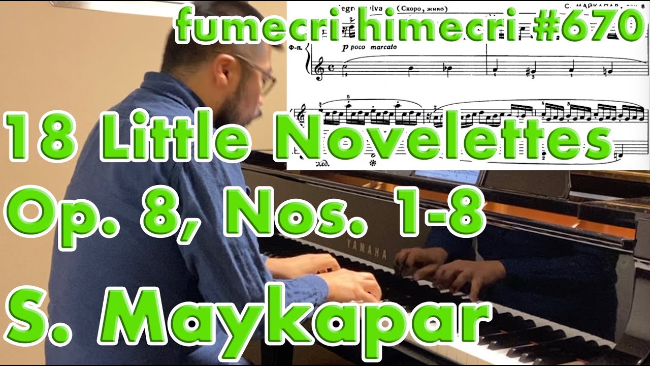 Samuil Maykapar, 18 Little Novelettes, Op. 8, Nos. 1-8