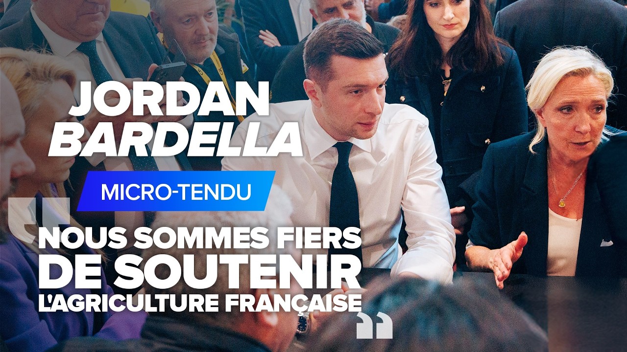 Un pays sans producteurs n'a ni indépendance ni avenir ! - Jordan Bardella au Salon de l'Agriculture