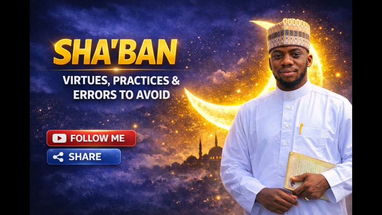 Sha’ban: Its Virtues, Recommended Practices, and Common Mistakes