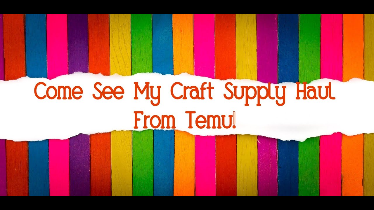 Come See My Craft Supply Haul From Temu!--Not Sponsored