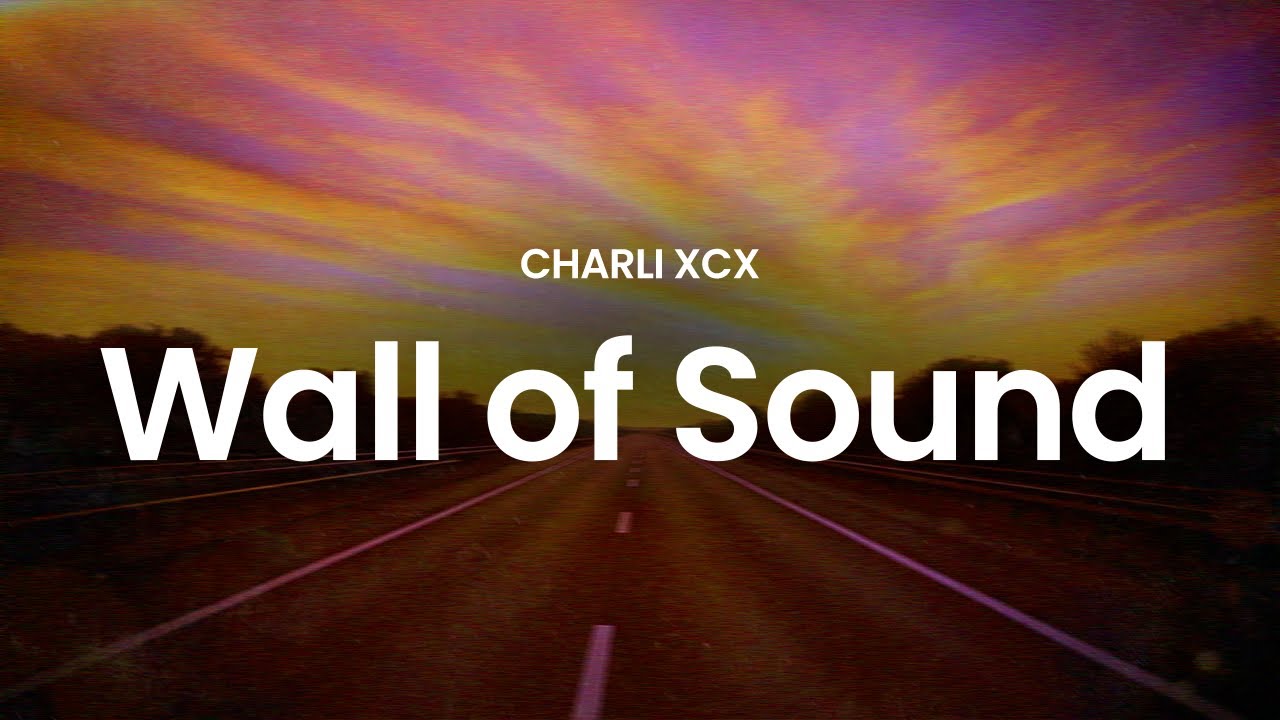 Charli XCX - Wall of Sound (lyrics)
