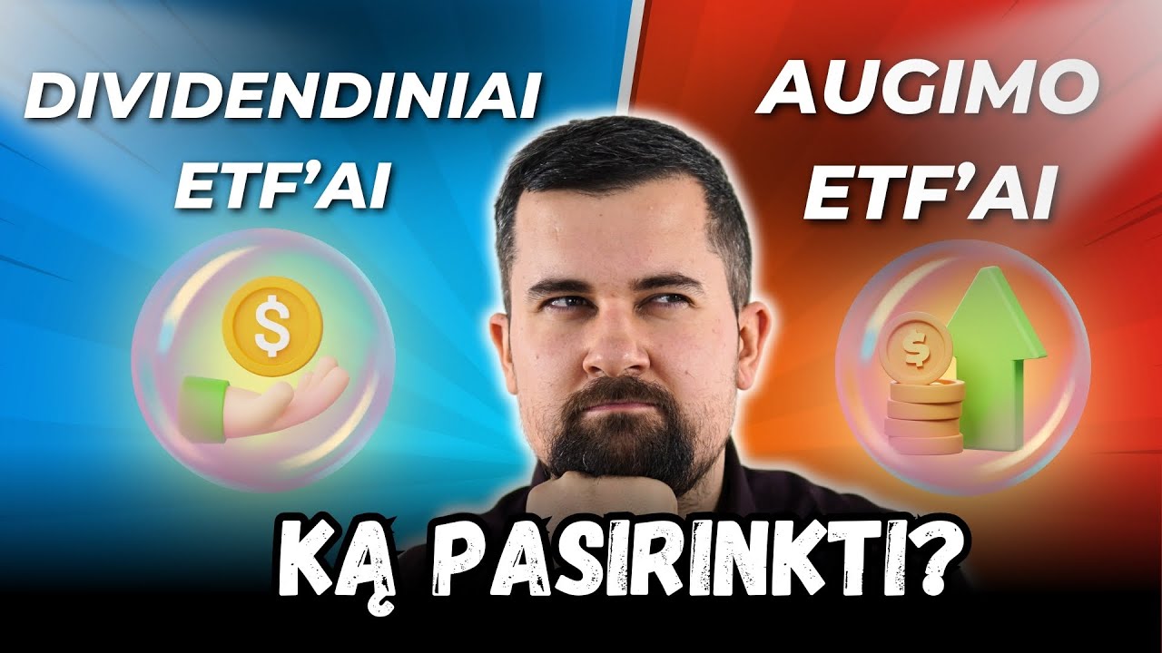 Dividendiniai vs Growth ETF&rsquo;ai. Kuris pasirinkimas geresnis?