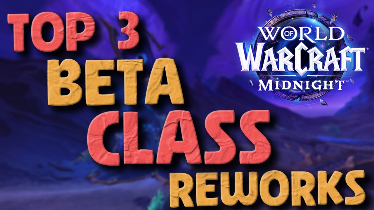 *Top 3* Class Reworks (So Far) - Midnight Beta | World of Warcraft