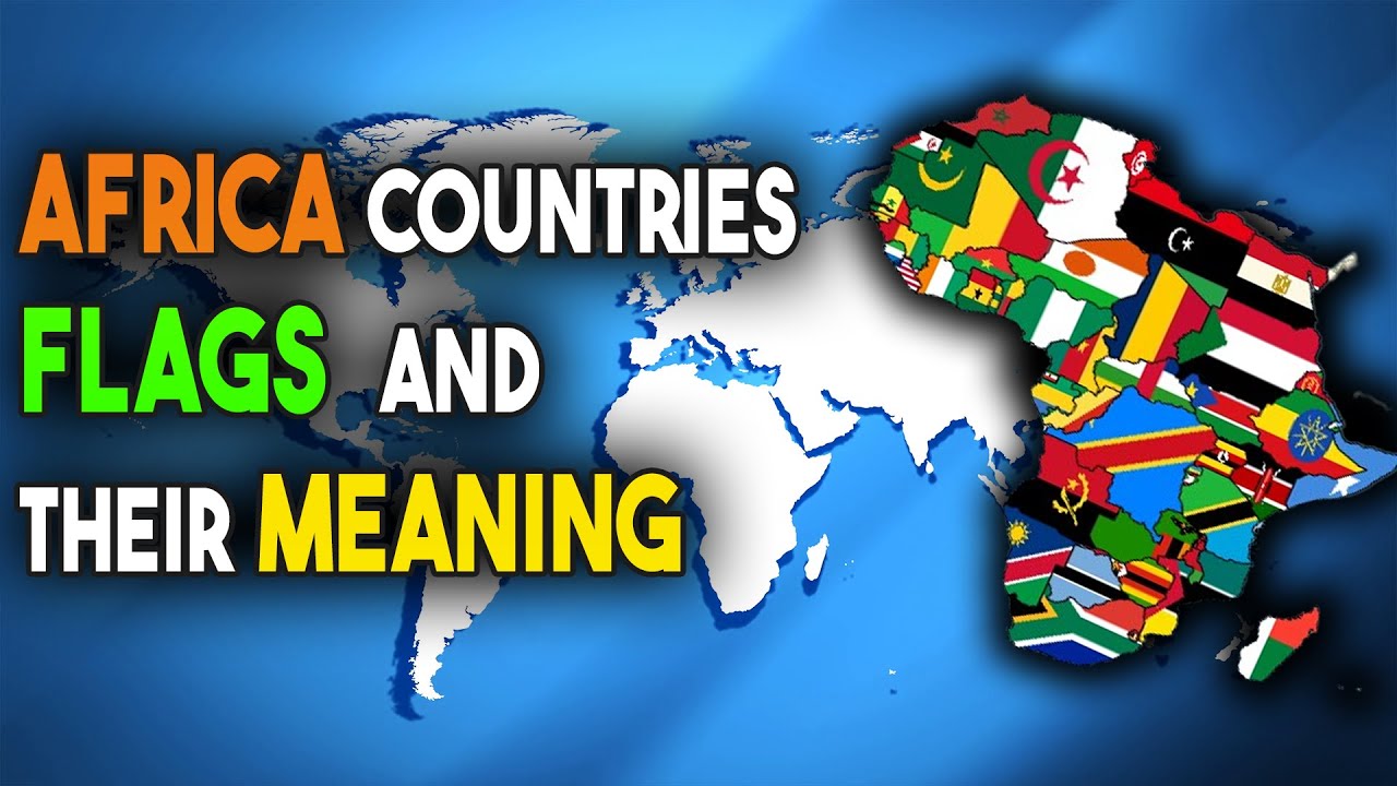 All 54 Africa's Countries Flags And Their Meaning