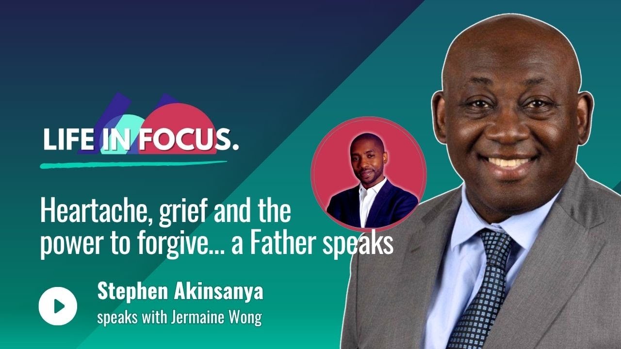 Heartache, Grief and the Power to Forgive | Stephen Akinsanya on Life in Focus