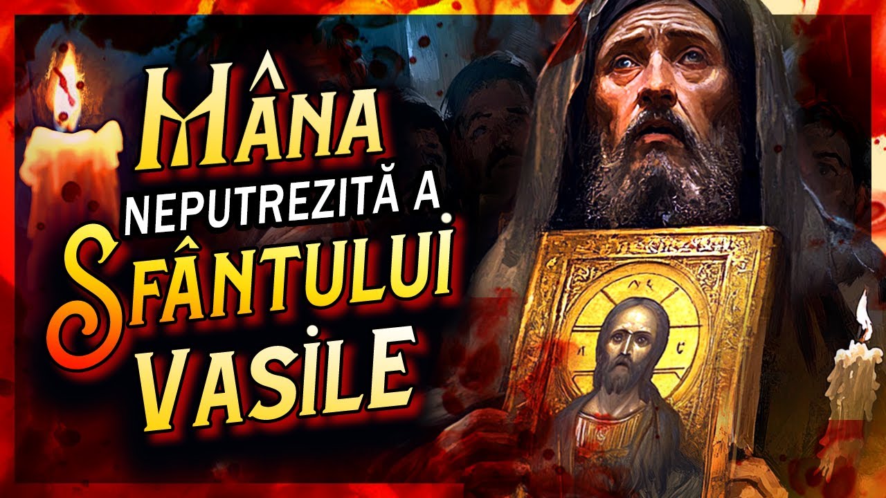 Mana NEPUTREZITA A Sfantului Vasile - povesti de groaza romanesti