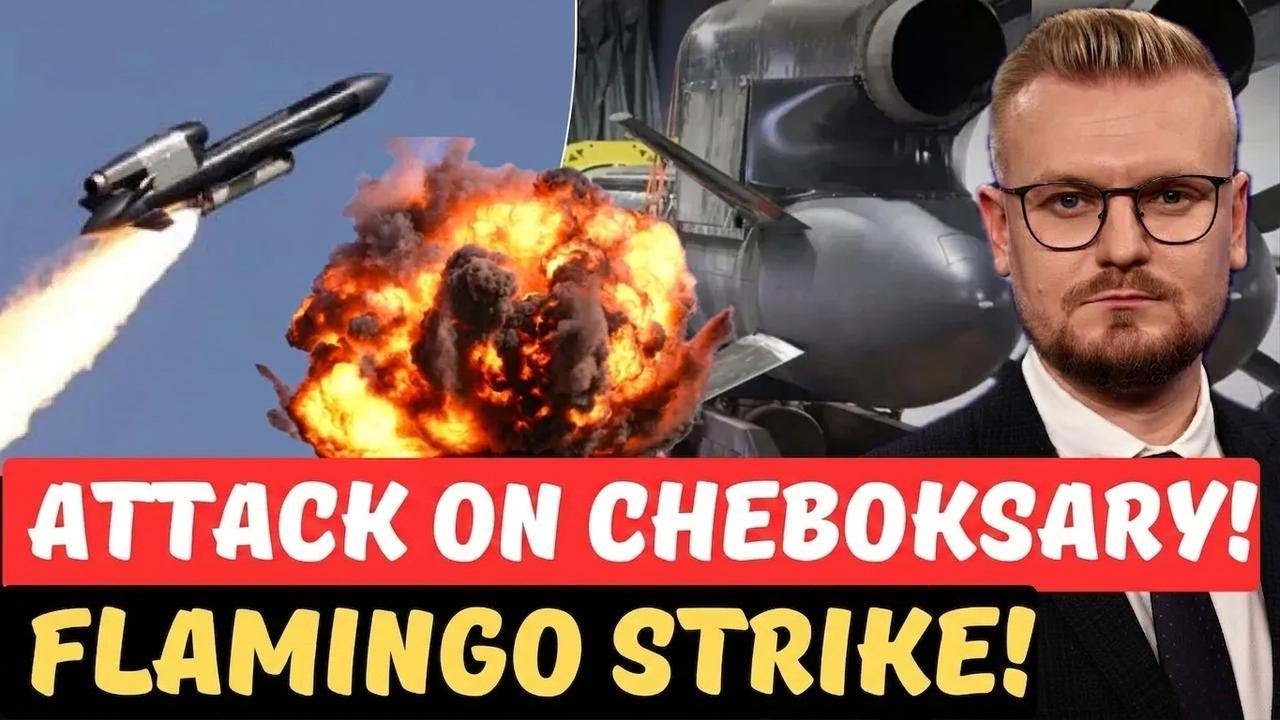 Ukraine Strikes Cheboksary With Flamingo Missile&mdash;1,500 Km Hit Breaks Through Russian Air Defenses!