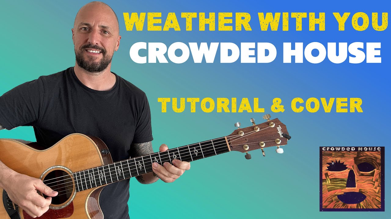 Crowded House - Weather With You - EASY LESSON & COVER