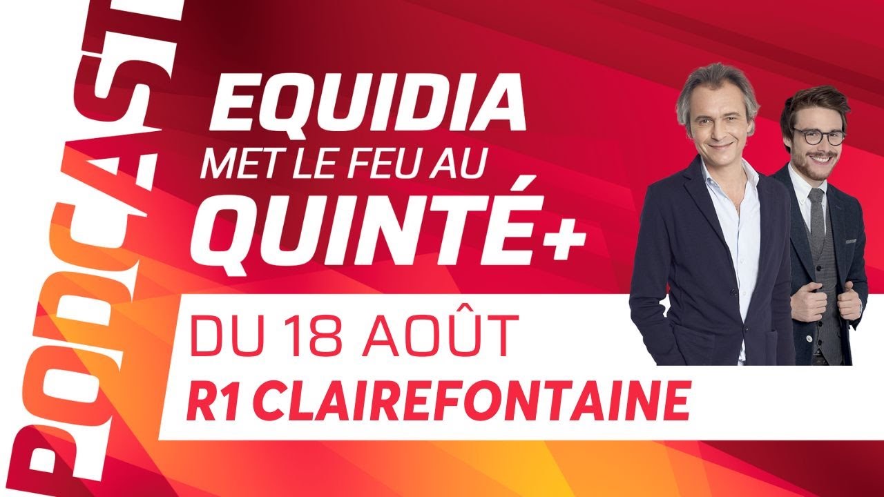 PRONOSTICS EQUIDIA MET LE FEU AU QUINTÉ DU 18 AOÛT À CLAIREFONTAINE