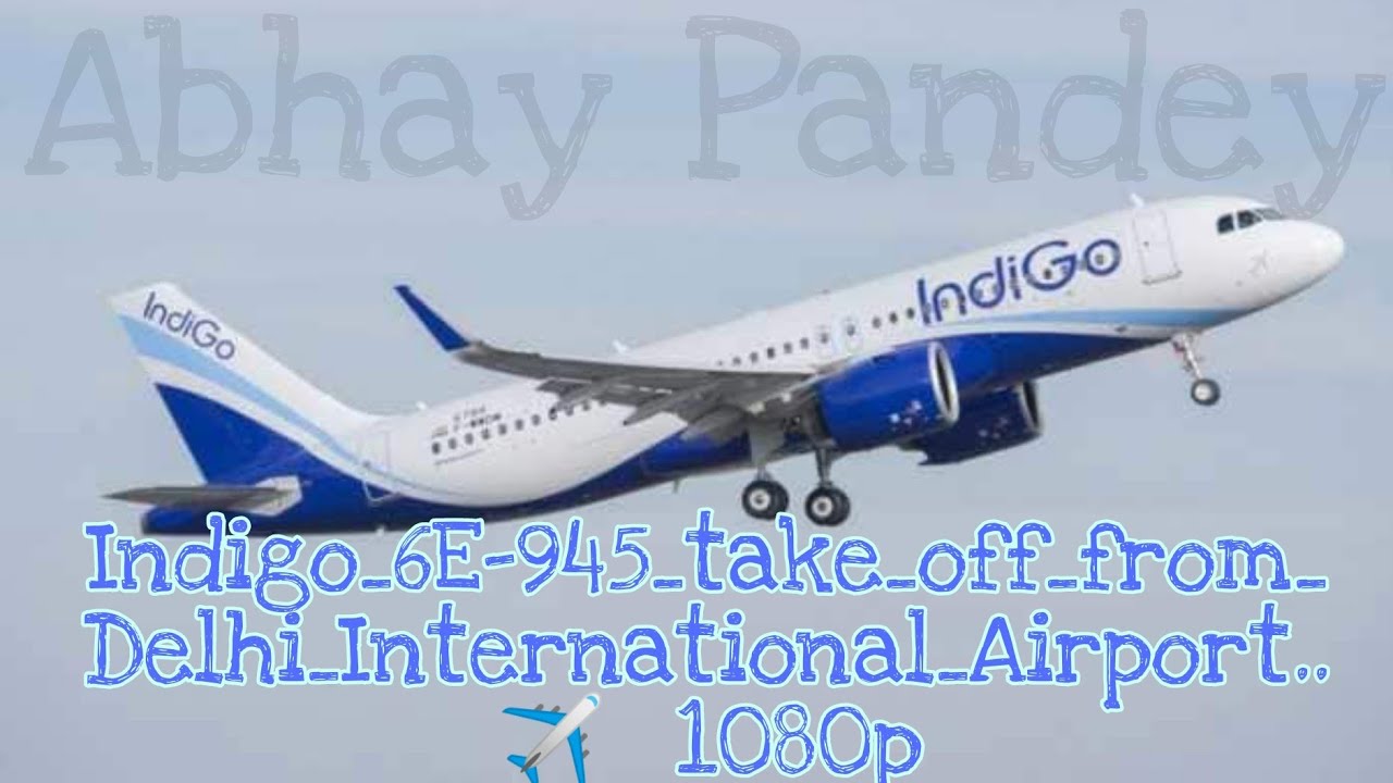 IndiGo 6E 945 Take Off From Delhi Terminal 1D to Trivandrum HD 1080