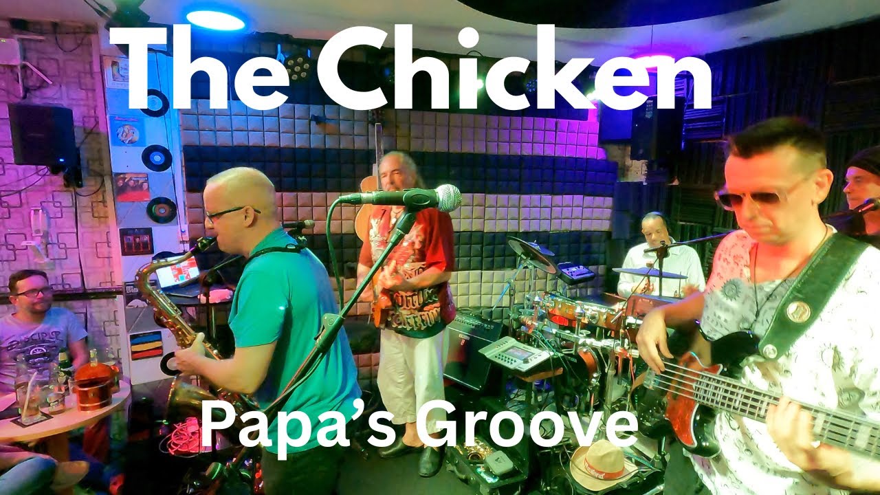 The chicken ( cover song ) - Papas Groove. | live music