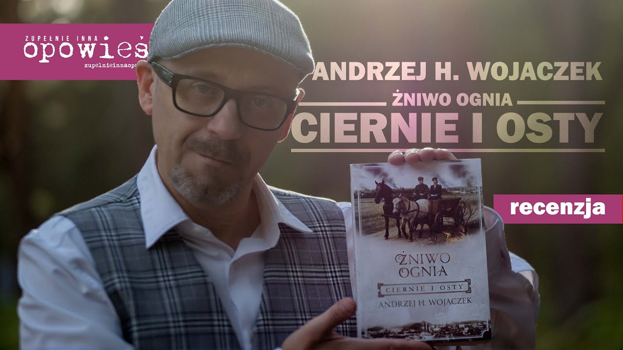ŻNIWO OGNIA: CIERNIE I OSTY - recenzja powieści ANDRZEJA H. WOJACZKA
