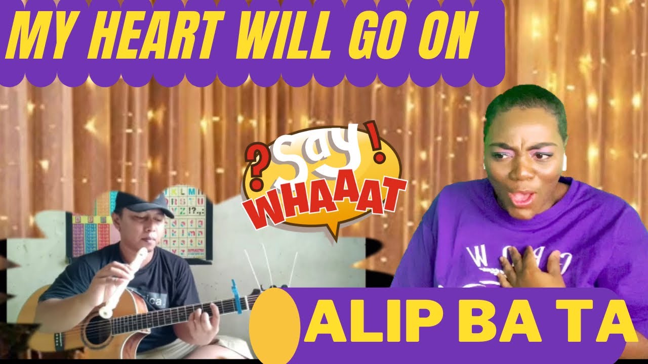 Alip Ba Ta/My Heart Will Go On (Celine Dion)/Reaction