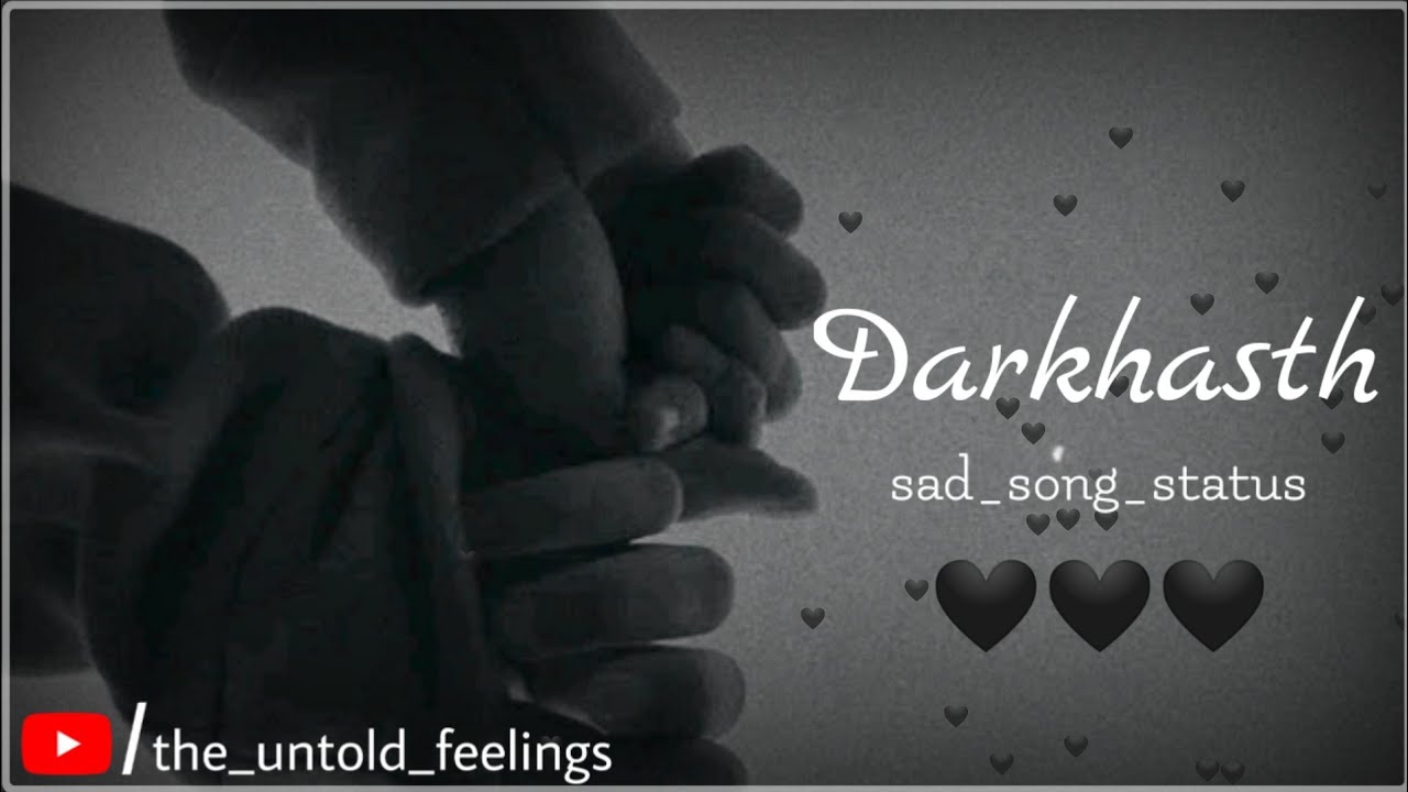 || Darkhasth || Song Status || Sad song || ❤️❤️❤️ || The Untold Feeling || Must Watch ||