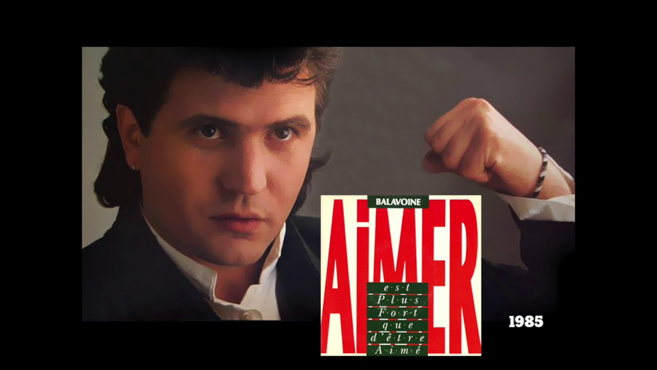 Daniel Balavoine - Aimer plus fort que d'être aimé - 1985