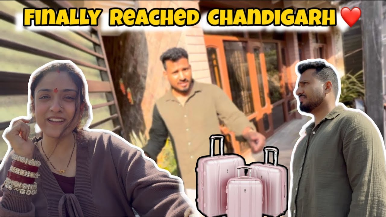 Hum Chandigarh Pahunch Gaye 🏠| Unpacking & Setting Our New Home ❤️ 