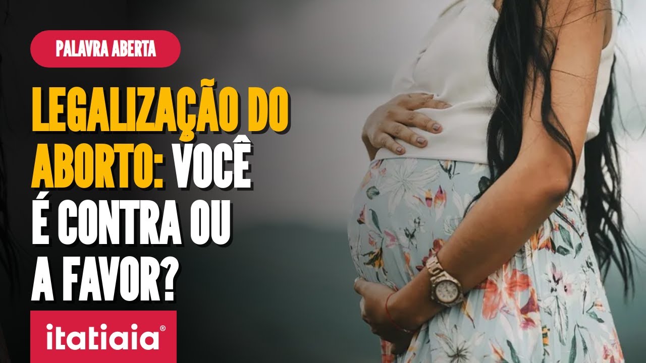 DESCRIMINALIZAÇÃO DO ABORTO: ENTENDA TUDO SOBRE O CASO | PALAVRA ABERTA