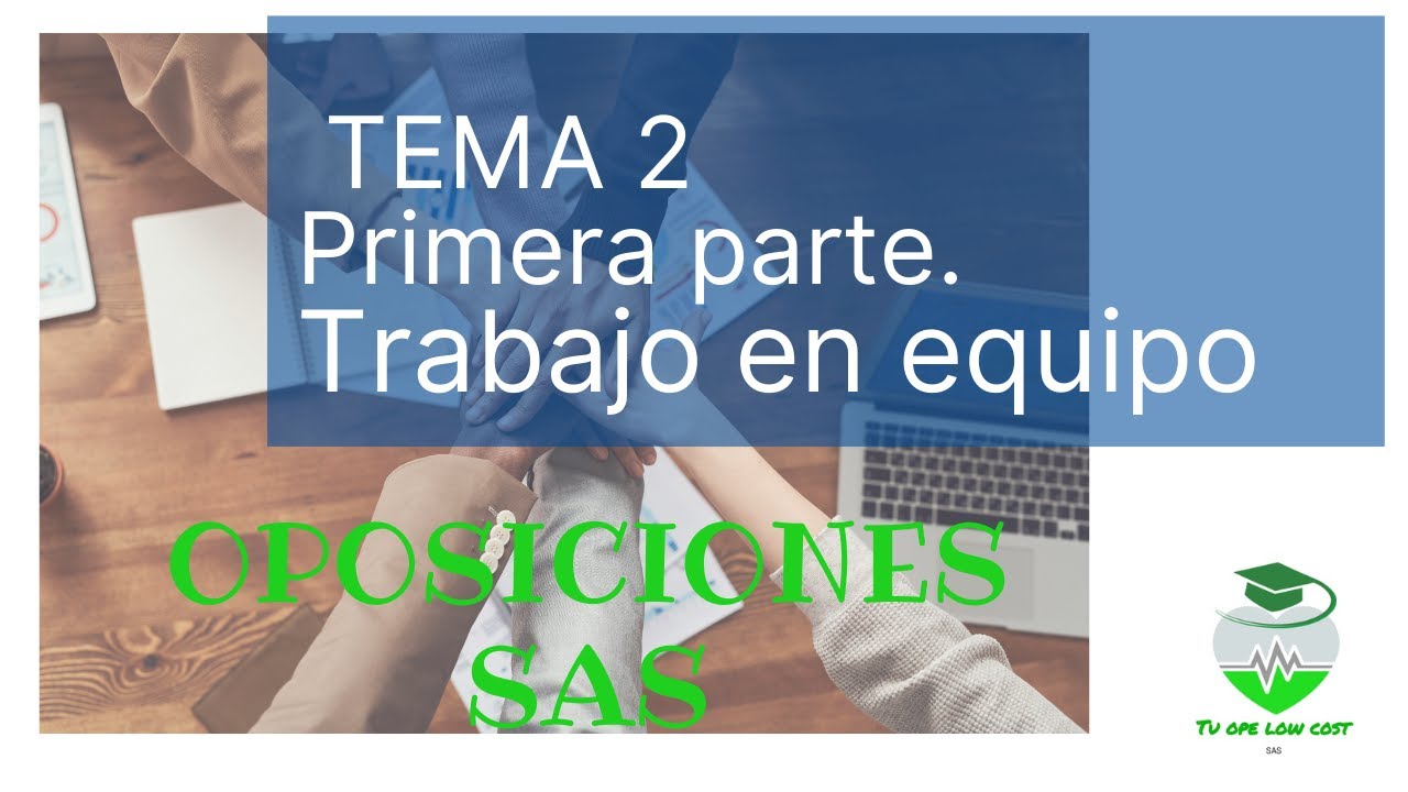 Oposiciones SAS 2021 TCAE. TEMA 2 ESPECIFICO primera parte. TRABAJO EN EQUIPO