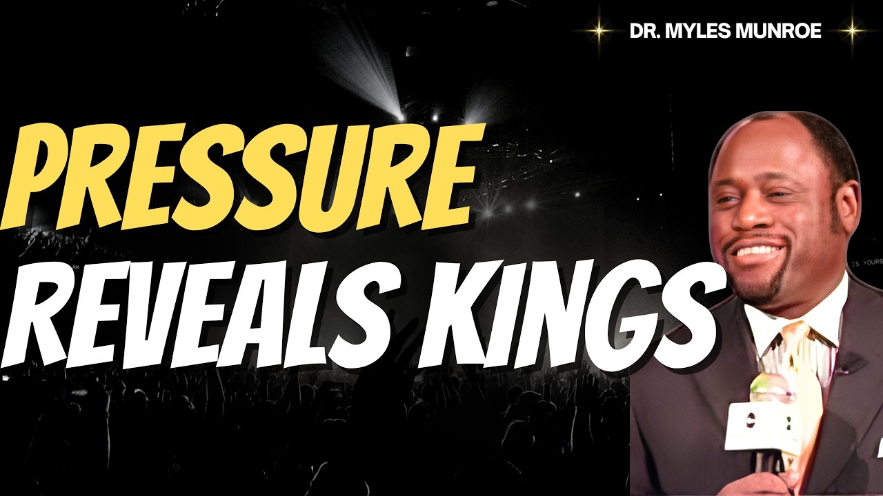 Dr Myles Munroe: Pressure Doesn’t Break Kings — It Reveals Who You Really Are