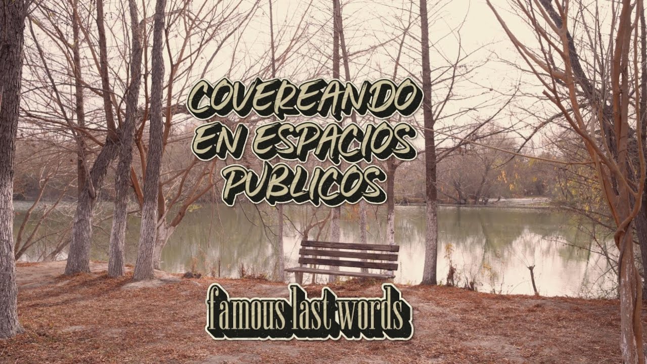COVEREANDO EN ESPACIOS PÚBLICOS - Famous Last Words