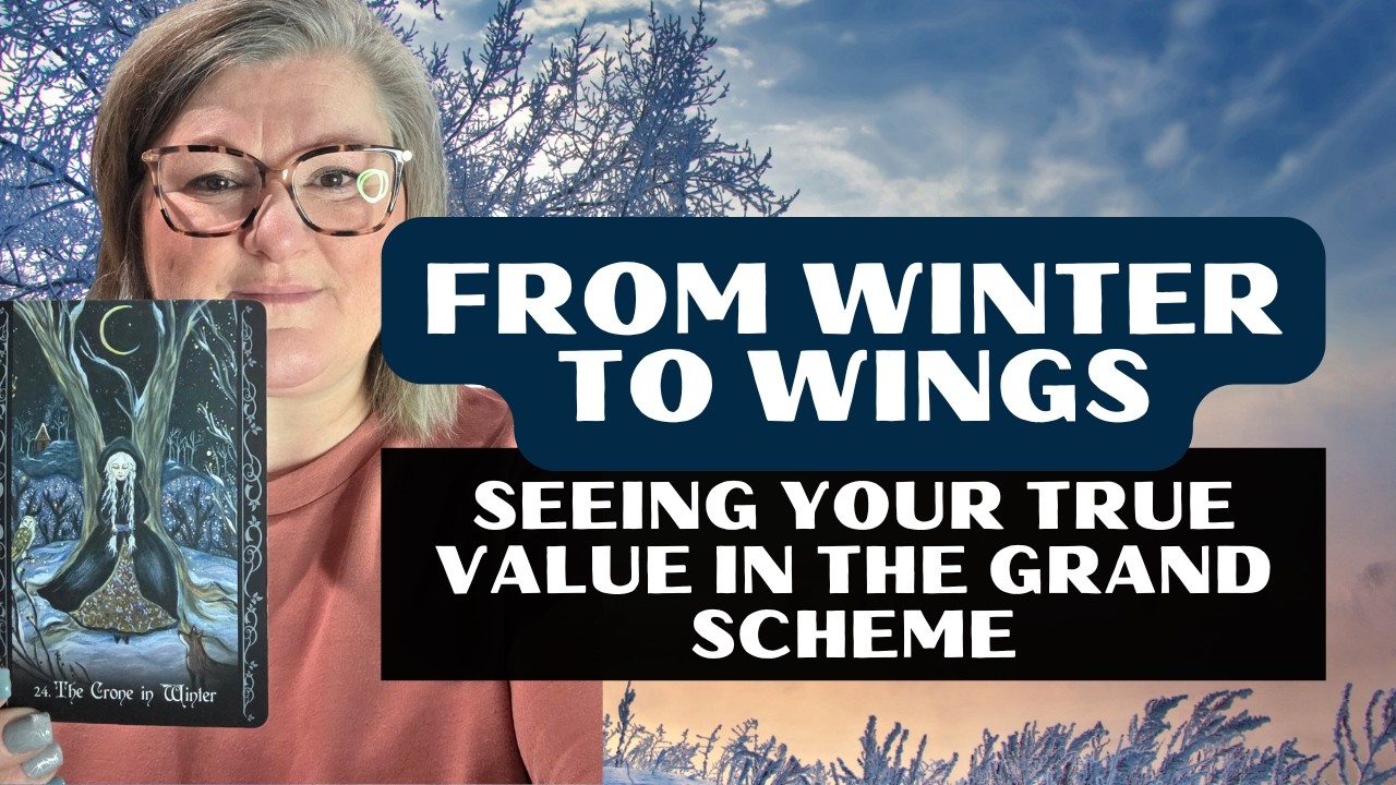 FROM WINTER TO WINGS: Seeing Your True Value in the Grand Scheme 🦋