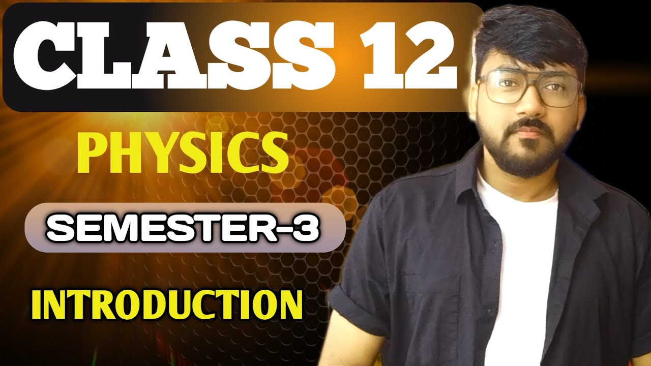 Class 12 Physics Semester 3 | Syllabus & Study Plan