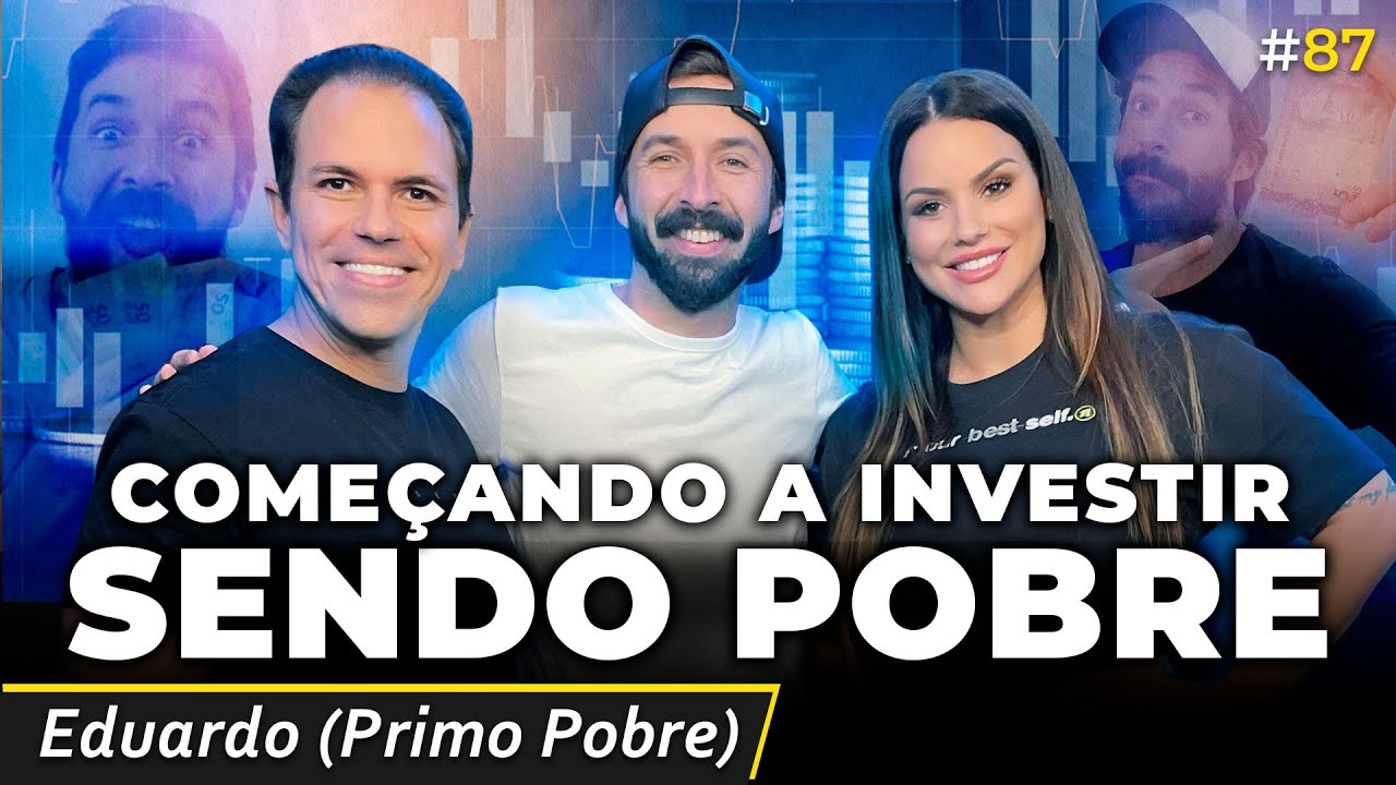 COMEÇANDO A INVESTIR SENDO POBRE (Eduardo Primo Pobre) | Irmãos Dias Podcast #87