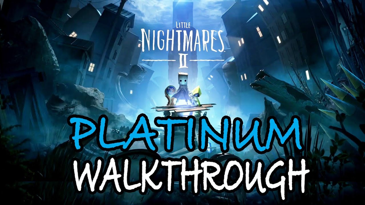 LITTLE NIGHTMARES 2 - 100% Platinum Walkthrough - Full Trophy & Achievement Guide