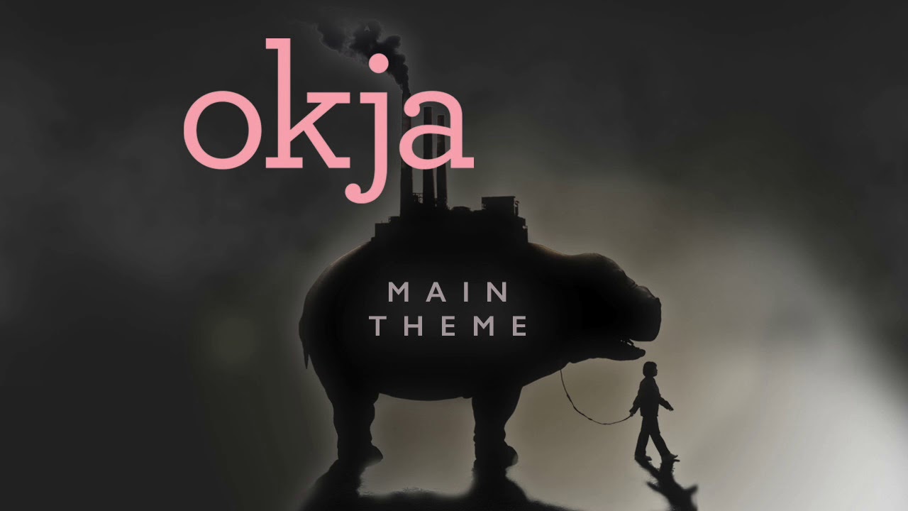 Okja (Main Theme / End Credits)