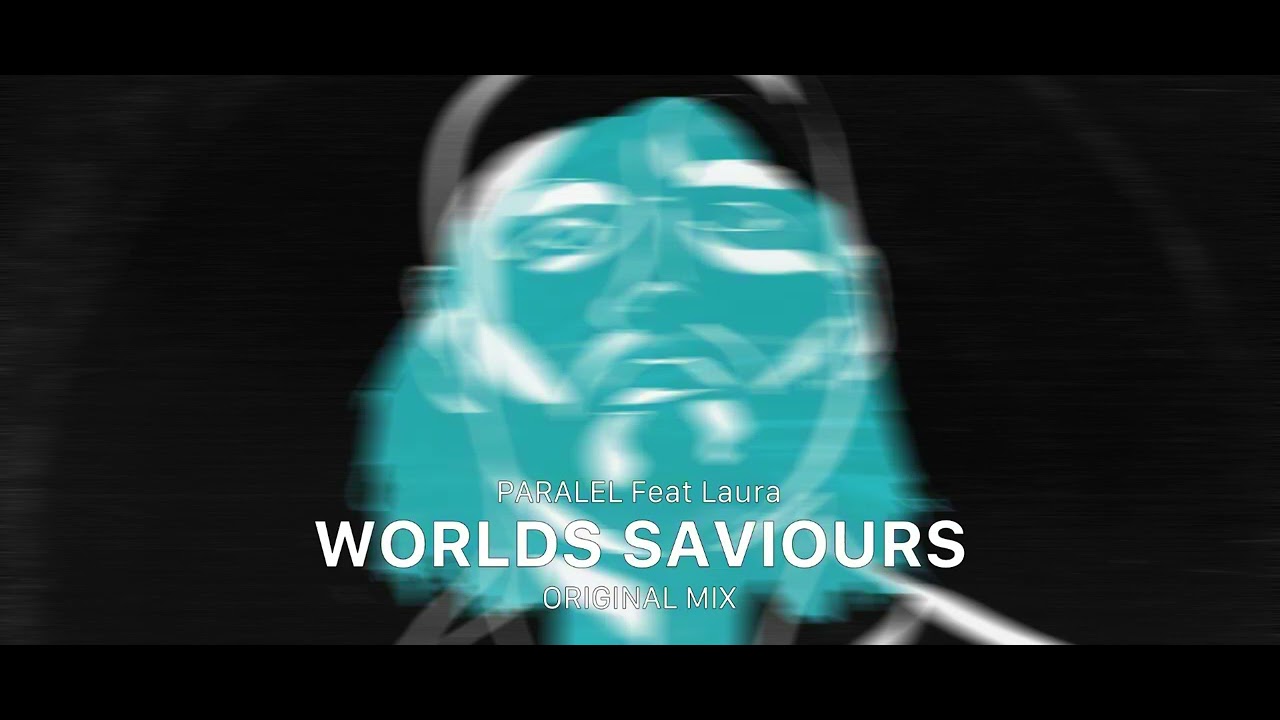 PARALEL Feat Laura - Worlds Saviours (Original Mix)